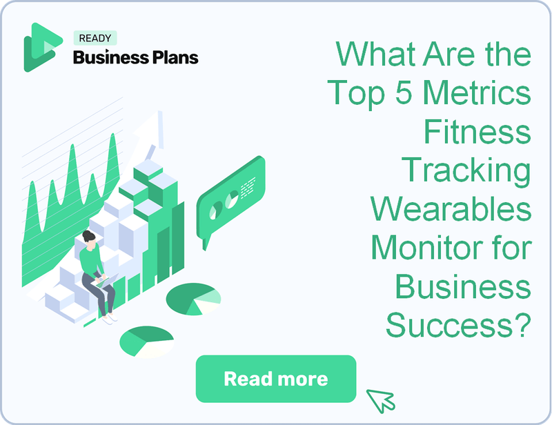 What Are the Top 5 Metrics Fitness Tracking Wearables Monitor for Business Success?