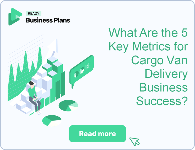 What Are the 5 Key Metrics for Cargo Van Delivery Business Success?