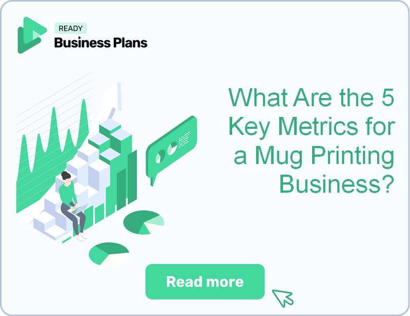 What Are the 5 Key Metrics for a Mug Printing Business?