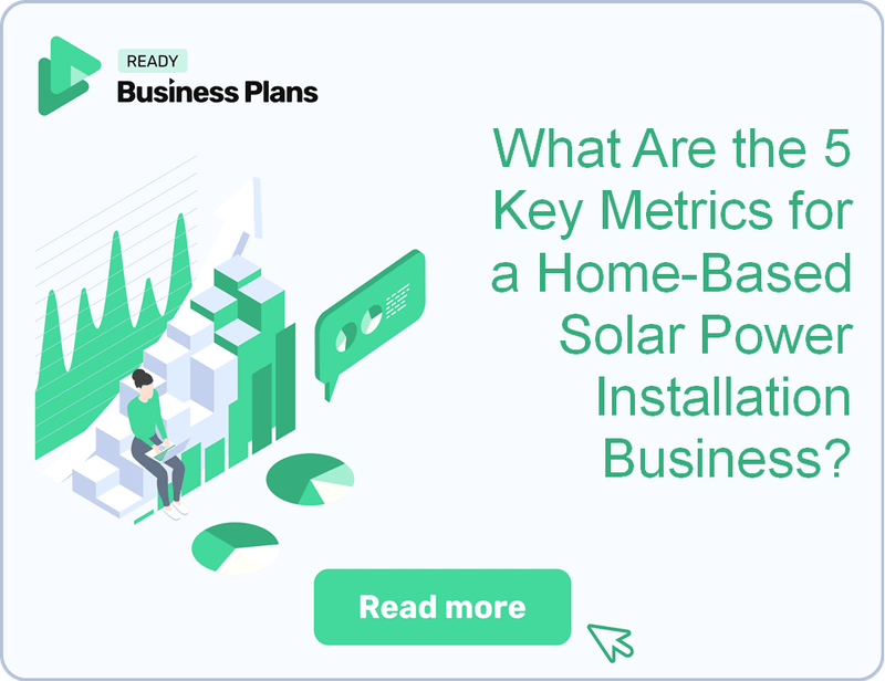 What Are the 5 Key Metrics for a Home-Based Solar Power Installation Business?
