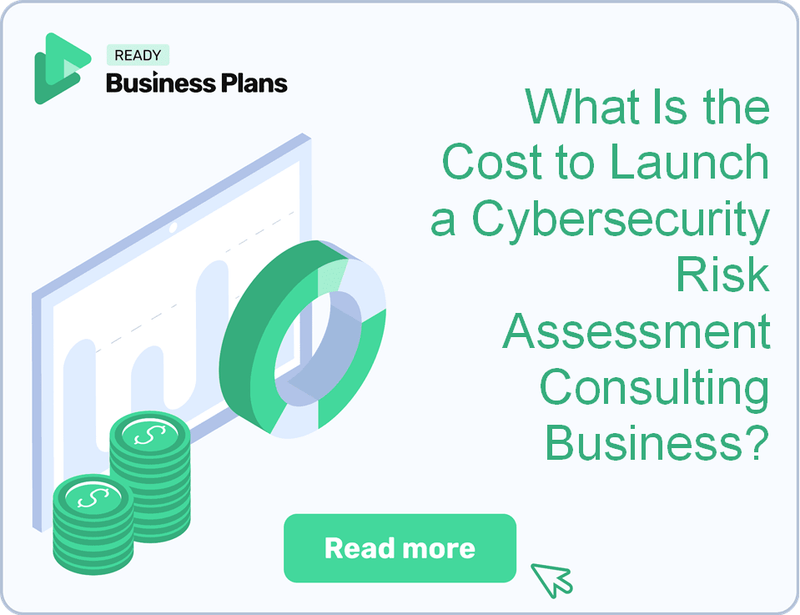 What Is the Cost to Launch a Cybersecurity Risk Assessment Consulting Business?