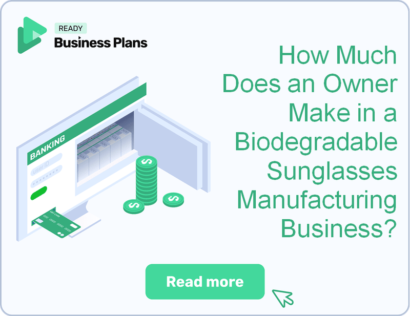 How Much Does an Owner Make in a Biodegradable Sunglasses Manufacturing Business?
