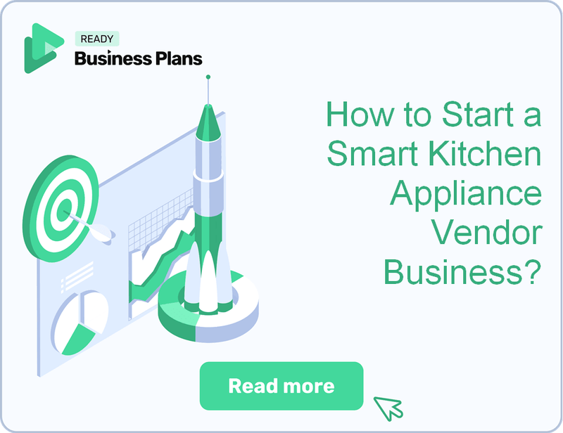 How to Start a Smart Kitchen Appliance Vendor Business?