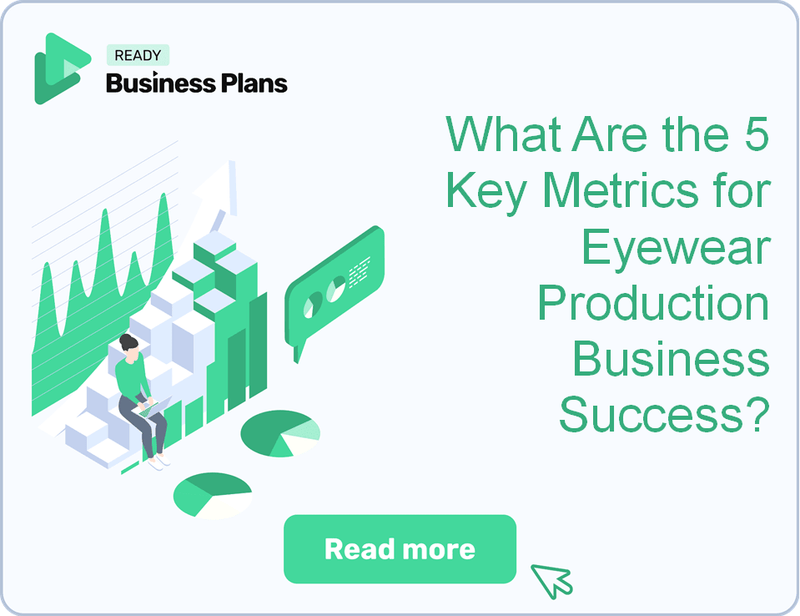 What Are the 5 Key Metrics for Eyewear Production Business Success?