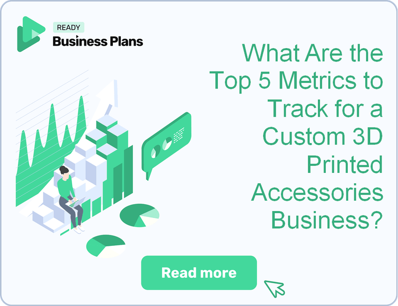 What Are the Top 5 Metrics to Track for a Custom 3D Printed Accessories Business?