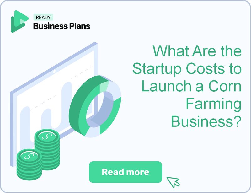 What Are the Startup Costs to Launch a Corn Farming Business?
