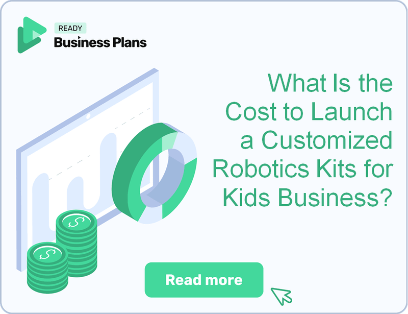 What Is the Cost to Launch a Customized Robotics Kits for Kids Business?
