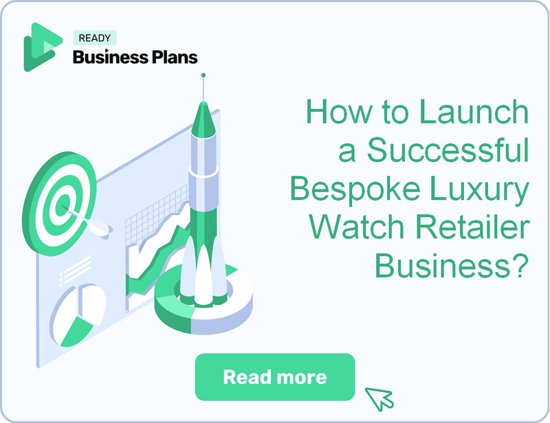 How to Launch a Successful Bespoke Luxury Watch Retailer Business?