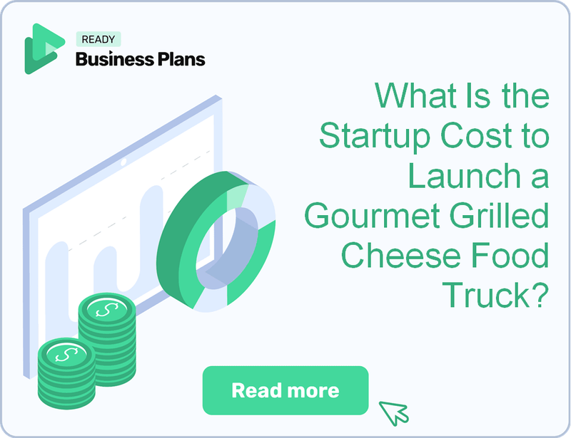 What Is the Startup Cost to Launch a Gourmet Grilled Cheese Food Truck?